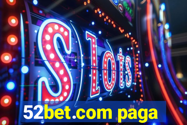 52bet.com paga